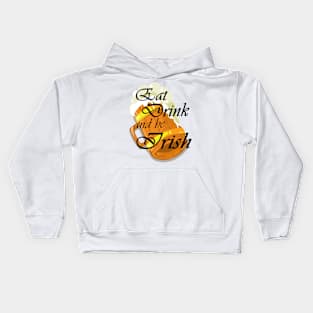 Eat Drink and be Irish Kids Hoodie